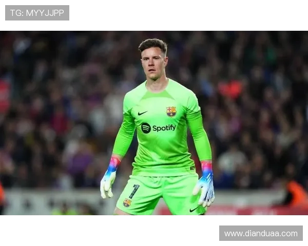 特尔施特根:从巴萨守门员到世界顶级门将的传奇之路 特尔施特根:从巴萨守门员到世界顶级门将的传奇之路